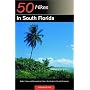 50 Hikes in South Florida: Walks, Hikes, and Backpacking Trips in the Southern Florida Peninsula, First Edition