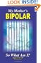 My Mother's BiPolar, So What Am I?