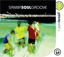 Pure Brazil: Samba Soul Groove