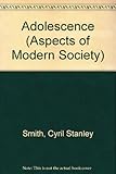 Adolescence : an introduction to the problems of order and the opportunities for continuity presented by adolescence in Britain