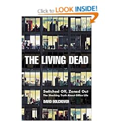 The Living Dead: Switched Off, Zoned Out - The Shocking Truth About Office Life