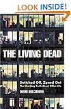 The Living Dead: Switched Off, Zoned Out - The Shocking Truth About Office Life