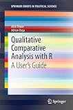 Qualitative Comparative Analysis with R: A User’s Guide (SpringerBriefs in Political Science)