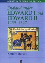 England Under Edward I and Edward II (History of Medieval Britain)