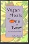 Vegan Meals for One or Two: Your Own Personal Recipes