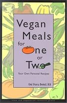 Vegan Meals for One or Two: Your Own Personal Recipes