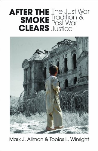 After the Smoke Clears: The Just War Tradition and Post War Justice