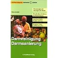 Darmreinigung, Darmsanierung: Erkrankungen und St�rungen des Darms. Verschiedene Verfahren der Darmreinigung. Nat�rliche Helfer: Kr�uter und Tees. Ges�nder Leben mit Ballaststoffen