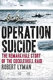 Operation Suicide : the remarkable story of the Cockleshell raid