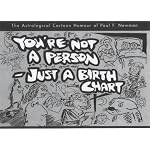 You're Not a Person - Just a Birth Chart: The Astrological Cartoon Humour of Paul F. Newman book cover