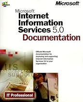 Microsoft Internet Information Services 5.0 Documentation (IT-Documentation Sets) Microsoft Internet Information Services 5.0 Documentation (IT-Documentation Sets)
