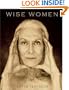 Wise Women: A Celebration of Their Insights, Courage, and Beauty