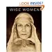 Wise Women: A Celebration of Their Insights, Courage, and Beauty