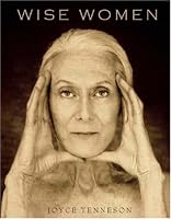 Wise Women: A Celebration of Their Insights, Courage, and Beauty