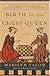 Birth of the Chess Queen: A History