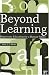 Beyond Learning: Democratic Education for a Human Future (Interventions: Education, Philosophy & Culture)