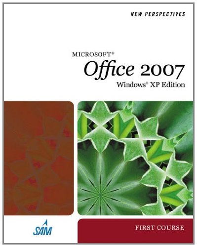 New Perspectives on Microsoft Office 2007, First Course,