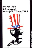 Le bonheur de ne pas être américain Le bonheur de ne pas être américain