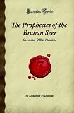 The Prophecies of the Brahan Seer: Coinneach Odhar Fiosaiche (Forgotten Books)