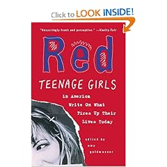 Red: Teenage Girls in America Write On What Fires Up Their Lives Today