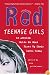 Red: Teenage Girls in America Write On What Fires Up Their Lives Today