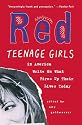 Red: Teenage Girls in America Write On What Fires Up Their Lives Today
