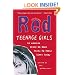 Red: Teenage Girls in America Write On What Fires Up Their Lives Today