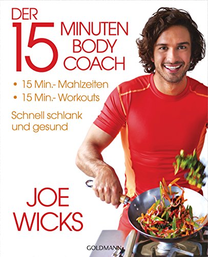 Der 15-Minuten-Body-Coach: 15-Min.-Mahlzeiten - 15-Min.-Workouts - Schnell schlank und gesund (German Edition)
