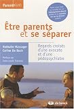 Etre parents et se s�parer : Regards crois�s d'une avocate et d'une p�dospychiatre
