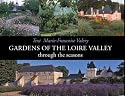 Gardens of the Loire Valley: Through the Seasons