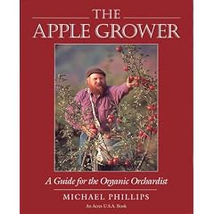 The Apple Grower: A Guide for the Organic Orchardist