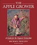 The Apple Grower: A Guide for the Organic Orchardist (Chelsea Green's Master Grower Gardening Series)