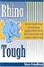 Book Rhino Tough: How a Small-Town Entrepreneur Tackled Wall Street And Came Away With a $400 Million Deal