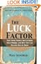 The Luck Factor: Why Some People Are Luckier Than Others and How You Can Become One of Them