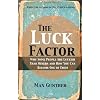 The Luck Factor: Why Some People Are Luckier Than Others and How You Can Become One of Them