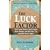 The Luck Factor: Why Some People Are Luckier Than Others and How You Can Become One of Them