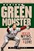 Behind the Green Monster Red Sox Myths, Legends, and Lore by Bill Ballou Behind the Green Monster Red Sox Myths, Legends, and Lore