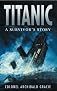 Titanic : A Survivor's Story