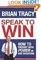 Speak to Win: How to Present with Power in Any Situation