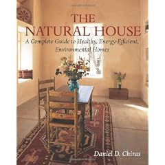 The Natural House: A Complete Guide to Health Energy-Efficient Environmental Homes