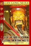 Lian Gong Mi Jue: Secret Methods Of Acquiring External And Internal Mastery