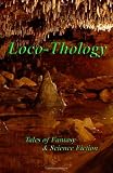 LocoThology: Tales of Fantasy & Science Fiction