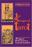 The Sangreal Tarot: A Magical Ritual System of Personal Evolution