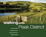 Walking in the Peak District : discover tranquil lakes, dramatic valleys and beautiful uplands