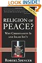Religion of Peace?: Why Christianity Is and Islam Isn't