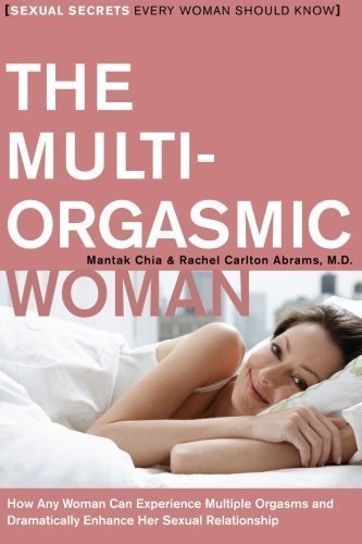 The Multi-Orgasmic Woman: Sexual Secrets Every Woman Should Know by Mantak Chia (Feb 12 2010)