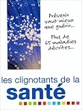 Les clignotants de la sant� : Pr�venir vaut mieux que gu�rir, Plus de 65 maladies d�crites