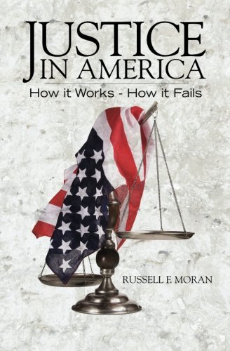 Justice in America: How it Works - How it Fails