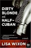 Dirty Blonde and Half-Cuban: A Novel