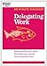 Delegating Work (HBR 20-Minute Manager Series)
